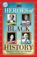 Heroes of Black History: Biographies of Four Great Americans (America Handbooks, a Time for Kids Series) di The Editors of Time for Kids edito da Time for Kids Books