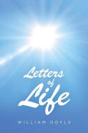 Letters of Life di William Doyle edito da AuthorHouse UK
