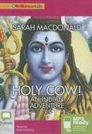 Holy Cow!: An Indian Adventure di Sarah MacDonald edito da Bolinda Publishing