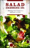 Salad Dressing 101: Dressings for All Occasions edito da Whitecap Books