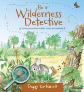 Be a Wilderness Detective di Peggy Kochanoff edito da NIMBUS PUB