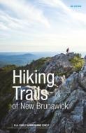 Hiking Trails of New Brunswick, 4th Edition di Marianne Eiselt, H. A. Eiselt edito da GOOSE LANE ED