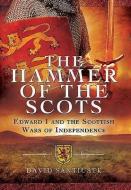 Hammer of the Scots di David Santiuste edito da Pen & Sword Books Ltd