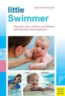 Little Swimmer di Magdalen Dabrowska, Agnieska Przyblyska edito da Meyer & Meyer Sport (UK) Ltd