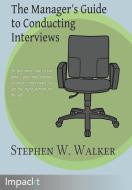 The Manager's Guide to Conducting Interviews di Stephen Walker edito da Impackt Publishing