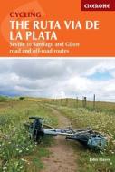 Cycling the Ruta Via de la Plata: Seville to Santiago and Gijon - Road and Off-Road di John Hayes edito da CICERONE PR LTD