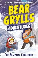 A Bear Grylls Adventure 1: The Blizzard Challenge di Bear Grylls edito da Bonnier Zaffre
