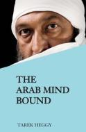 The Arab Mind Bound di Tarek Heggy edito da Vallentine Mitchell & Co Ltd