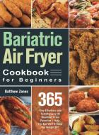 Bariatric Air Fryer Cookbook for Beginners di Batthew Zones edito da Stiven John