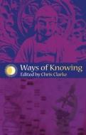 Ways of Knowing: Science and Mysticism Today edito da IMPRINT ACADEMIC
