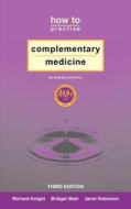 How to Practise Complementary Medicine Professionally di Richard Knight edito da Arima Publishing