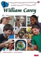 William Carey: The Shoemaker Whose Passion for Jesus Brought the Bible and New Life to Millions in India di Andrew Edwards, Fleur Thorton edito da Day One Publications