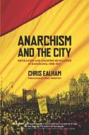 Anarchism And The City di Charles Ealham edito da Ak Press