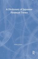 A Dictionary of Japanese Financial Terms di Dominic Williams edito da Routledge