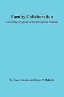 Faculty Collaboration di AEHE, Ann E. Austin, Roger G. Baldwin edito da George Washington University, Graduate School Of Education &
