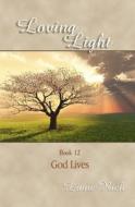 Loving Light Book 12, God Lives di Liane Rich edito da Loving Light Books