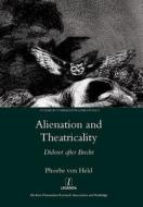 Alienation and Theatricality di Phoebe von Held edito da Taylor & Francis Ltd