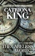 The Careless Word di Catriona King edito da Crooked Cat Publishing Ltd