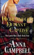 The Highlander's Defiant Captive di Anna Campbell edito da Anna Campbell