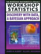 Workshop Statistics: Discovery with Data, a Bayesian Approach di James Albert, Jim Albert, Allan J. Rossman edito da SPRINGER NATURE