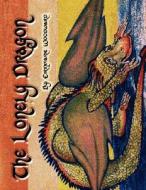 The Lonely Dragon di Erinmarie Woodward edito da Wandering Sage Bookstore & More, LLC