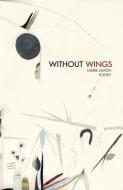 Without Wings di Laurie Lamon edito da Cavankerry Press