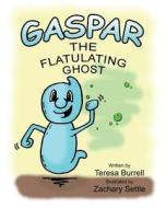 Gaspar, the Flatulating Ghost di Teresa Burrell edito da Silent Thunder Publishing