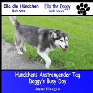 Hundis Aufregender Tag (Doggy's Busy Day) di Jayne Flaagan edito da Husky Publishing