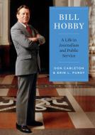 Bill Hobby di Don Carleton, Erin L Purdy edito da University of Texas Press