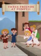 Three Friends at Pompeii di Judith Harris edito da APA