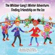 The Whisker Gang's Winter Adventure di Jaxon Dean McMillon edito da LIGHTNING SOURCE INC