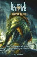 Beneath the Waves di Clive Barker, Brian Lumley, Howard Phillip Lovecraft edito da Things in the Well