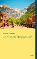 Le serment d'Hippocrate di Philippe Vainqueur edito da Books on Demand