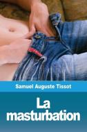 La masturbation di Samuel Auguste Tissot edito da Prodinnova