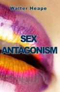Sex Antagonism di Walter Heape edito da Prodinnova