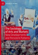 The Sociology Of Arts And Markets edito da Springer Nature Switzerland Ag