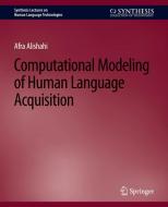 Computational Modeling of Human Language Acquisition di Afra Alishahi edito da Springer International Publishing