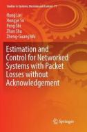 Estimation and Control for Networked Systems with Packet Losses without Acknowledgement di Hong Lin, Peng Shi, Zhan Shu, Hongye Su, Zheng-Guang Wu edito da Springer International Publishing