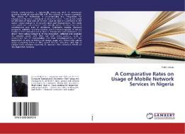 A Comparative Rates on Usage of Mobile Network Services in Nigeria di Faith Uesoo edito da LAP Lambert Academic Publishing