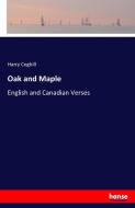 Oak and Maple di Harry Coghill edito da hansebooks