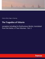 The Tragedies of Vittorio di Vittorio Alfieri, Edgar A. Bowring edito da hansebooks