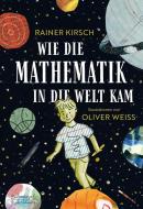 Wie die Mathematik in die Welt kam di Rainer Kirsch edito da Eulenspiegel Verlag