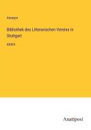 Bibliothek des Litterarischen Vereins in Stuttgart di Anonym edito da Anatiposi Verlag