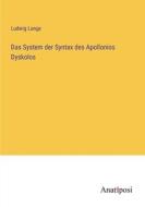 Das System der Syntax des Apollonios Dyskolos di Ludwig Lange edito da Anatiposi Verlag