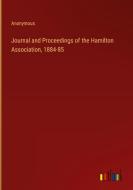 Journal and Proceedings of the Hamilton Association, 1884-85 di Anonymous edito da Outlook Verlag