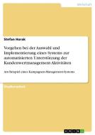 Vorgehen bei der Auswahl und Implementierung eines Systems zur automatisierten Unterstützung der Kundenwertmanagement-Ak di Stefan Horak edito da GRIN Verlag