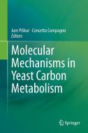 Molecular Mechanisms in Yeast Carbon Metabolism edito da Springer Berlin Heidelberg