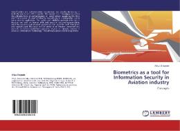Biometrics as a tool for Information Security in  Aviation industry di Aliyu Onipede edito da LAP Lambert Academic Publishing