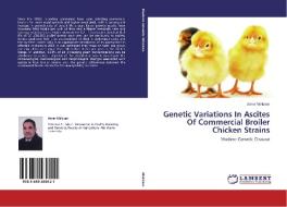 Genetic Variations In Ascites Of Commercial Broiler Chicken Strains di Amer Makram edito da LAP Lambert Academic Publishing