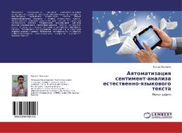 Avtomatizatsiya sentiment-analiza estestvenno-yazykovogo teksta di Ruslan Posevkin edito da LAP Lambert Academic Publishing